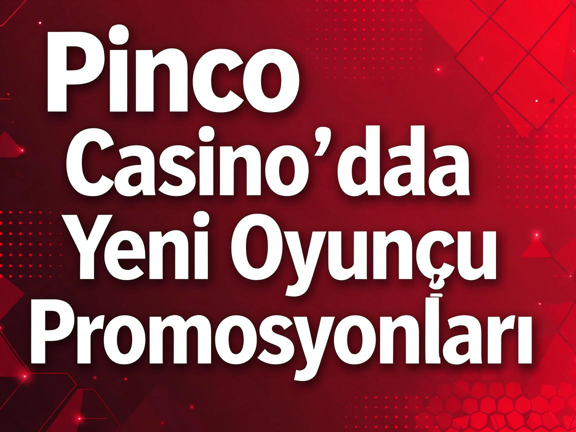 Pinco Casino Girişi Sonrası Mövcud Promosyonları Anlamaq