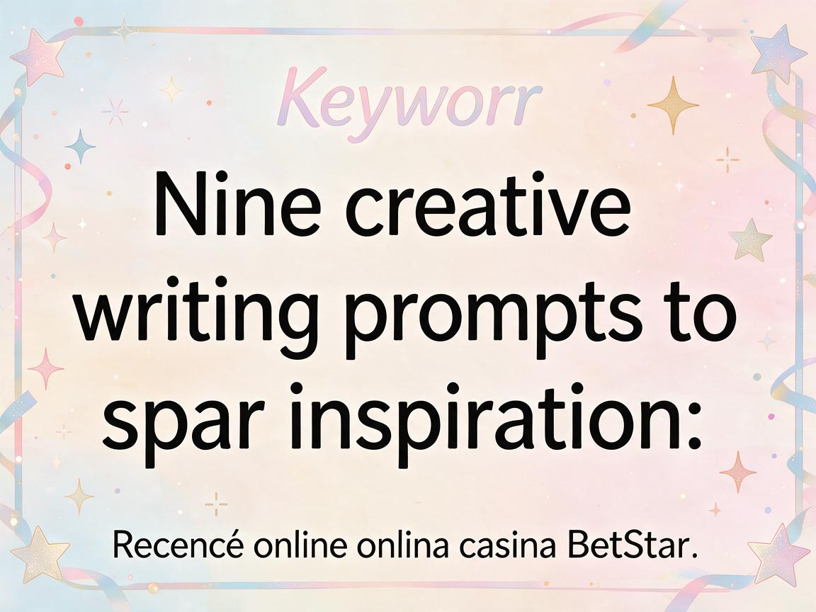 Nine creative writing prompts to spark inspiration: Recenze online casina BetStar