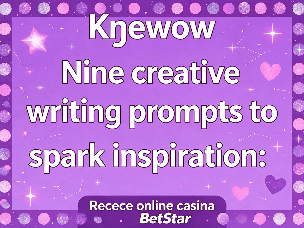 Nine creative writing prompts to spark inspiration: Recenze online casina BetStar