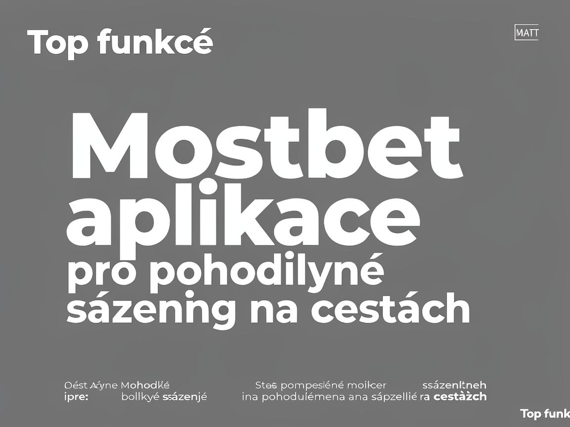 Top funkce Mostbet aplikace pro pohodlné sázení na cestách
