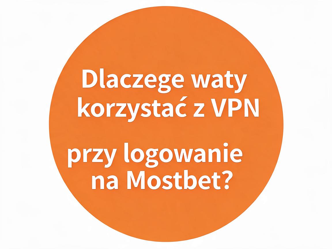 Jakie są opcje logowania na Mostbet przy korzystaniu z VPN?