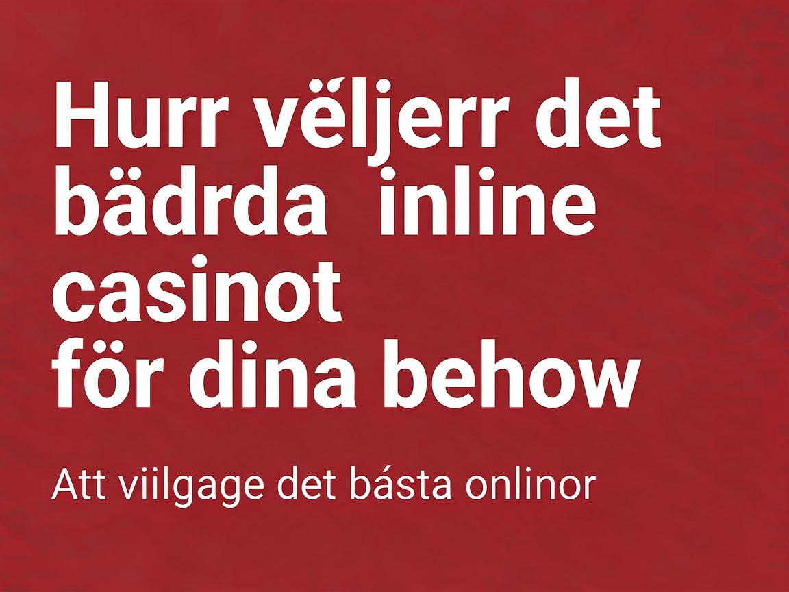 Hur man väljer det bästa online casinot för dina behov