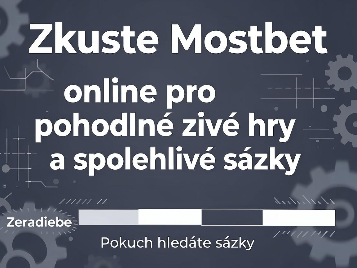 Zkuste Mostbet online pro pohodlné živé hry a spolehlivé sázky