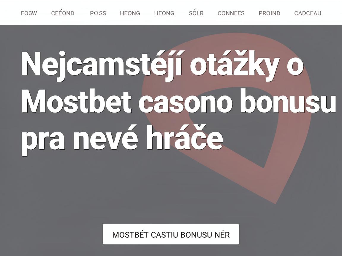 Nejčastější otázky o Mostbet casino bonusu pro nové hráče