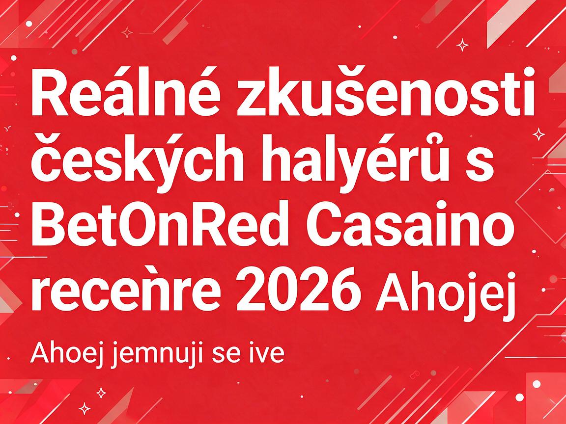 Reálné zkušenosti českých hráčů s BetOnRed Casino recenze 2026