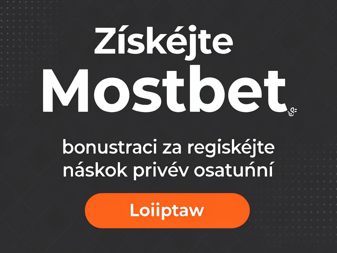 Získejte Mostbet bonus za registraci a získejte náskok před ostatními