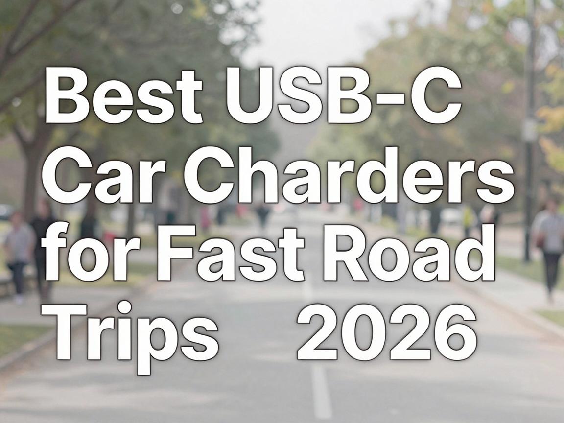 Best USB-C Car Chargers for Fast Road Trips 2026