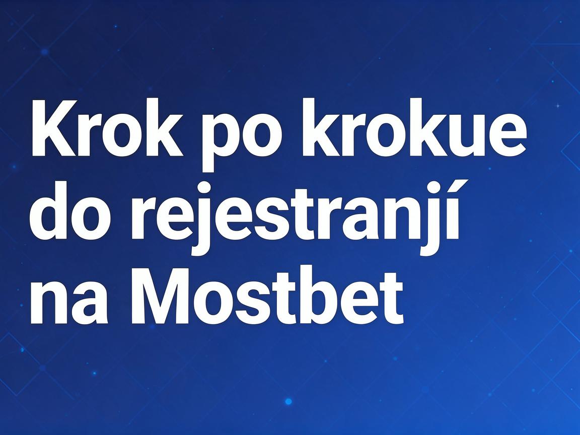 Rejestracja na Mostbet: Atrakcyjna oferta dla nowych graczy
