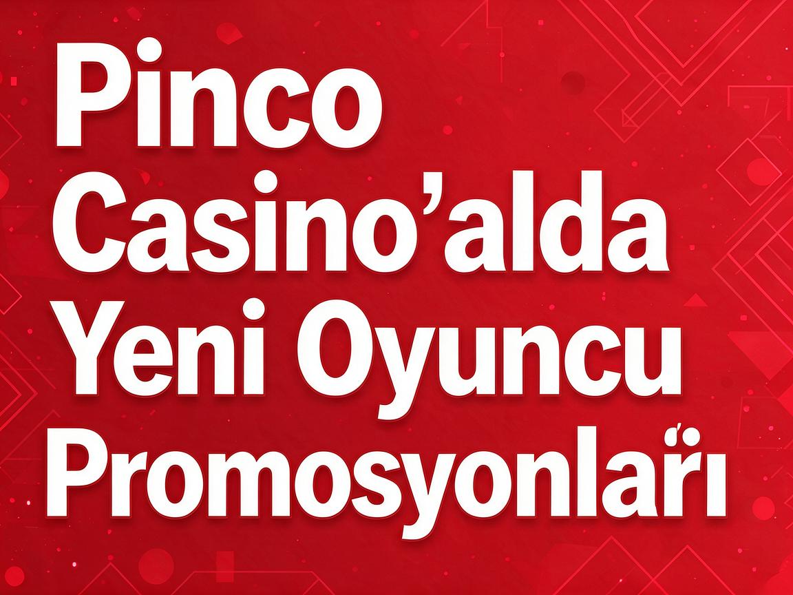 Pinco Casino Girişi Sonrası Mövcud Promosyonları Anlamaq