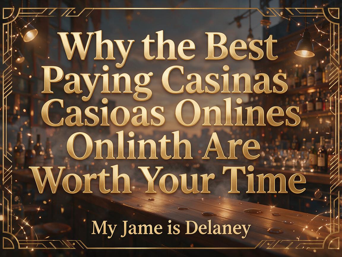 Why the Best Paying Casinos Online Are Worth Your Time