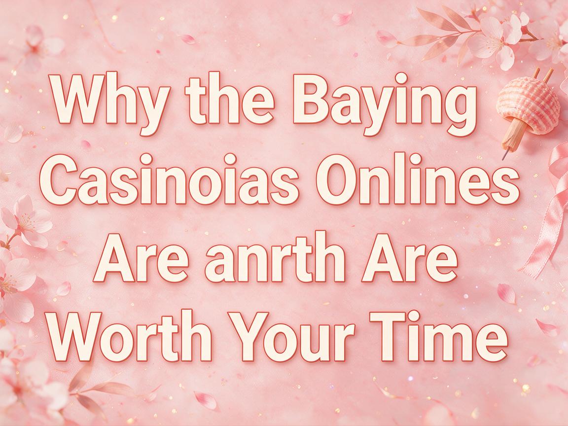 Why the Best Paying Casinos Online Are Worth Your Time