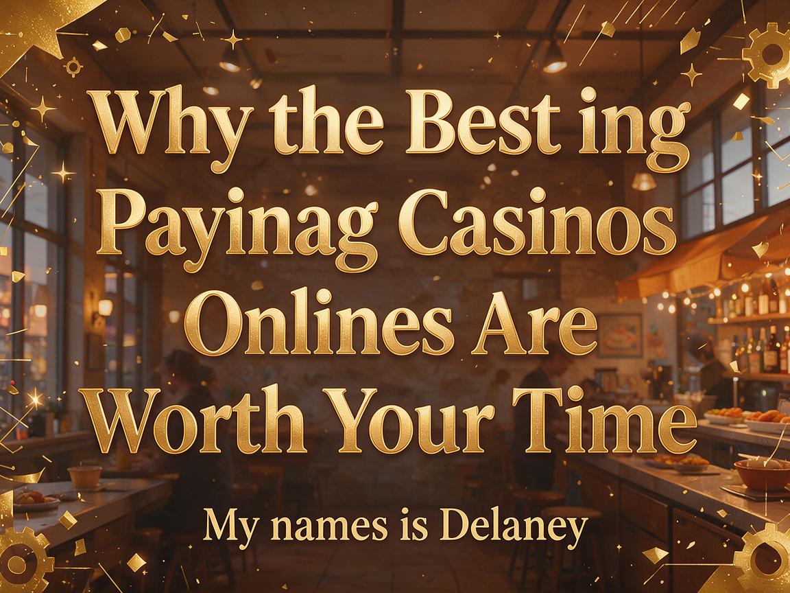 Why the Best Paying Casinos Online Are Worth Your Time