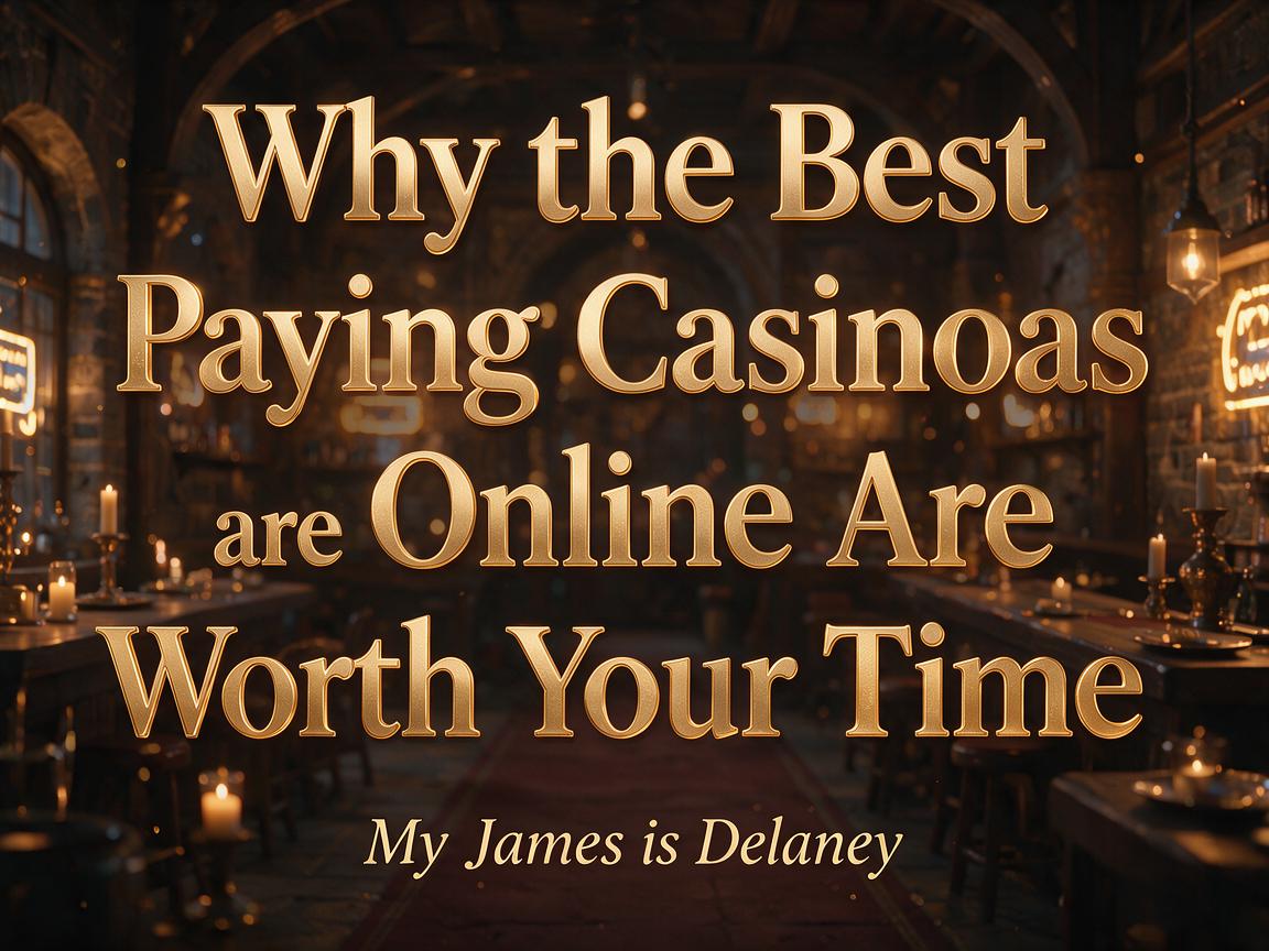 Why the Best Paying Casinos Online Are Worth Your Time