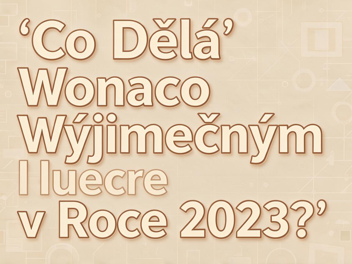 Co Dělá Wonaco Výjimečným v Roce 2023?