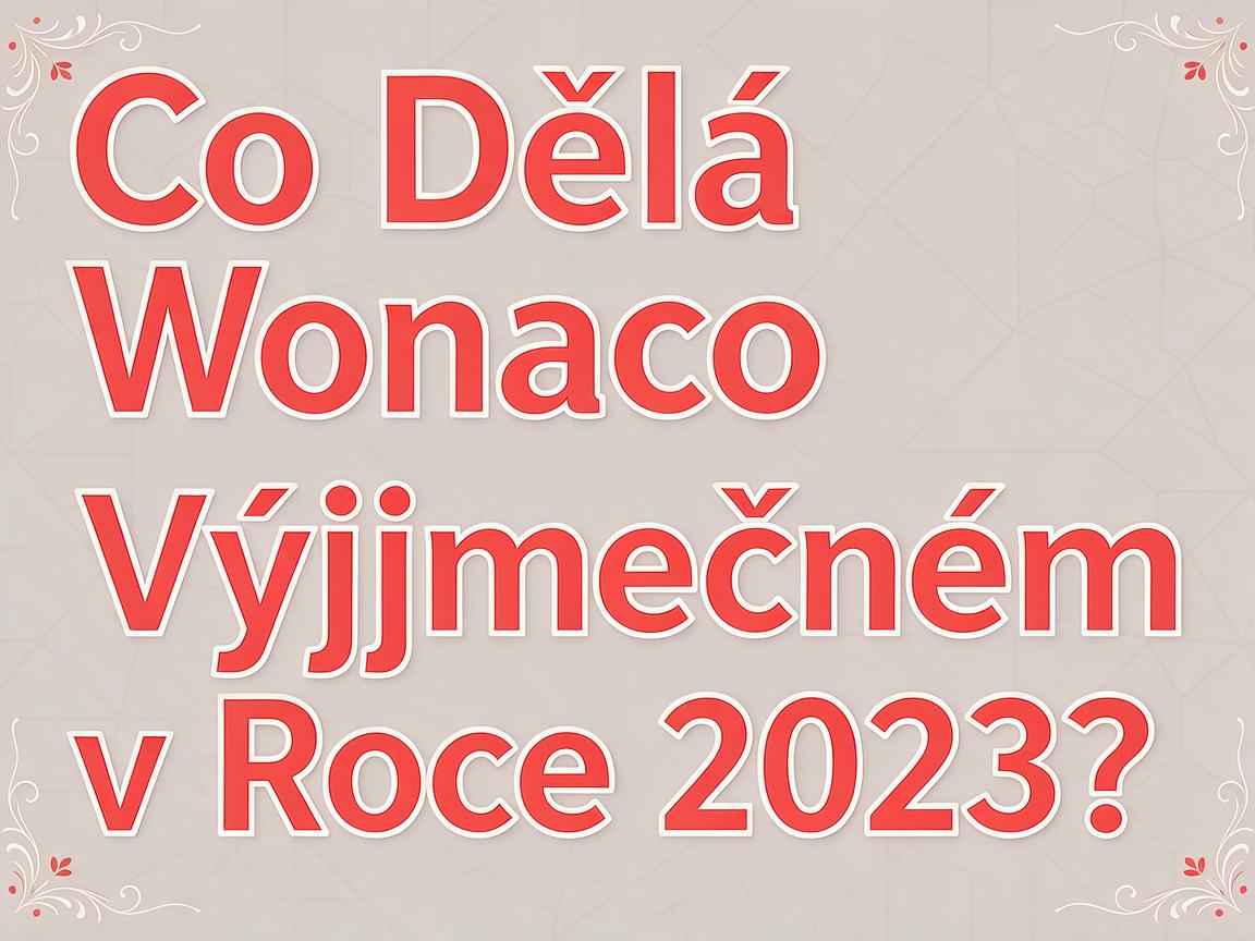 Co Dělá Wonaco Výjimečným v Roce 2023?