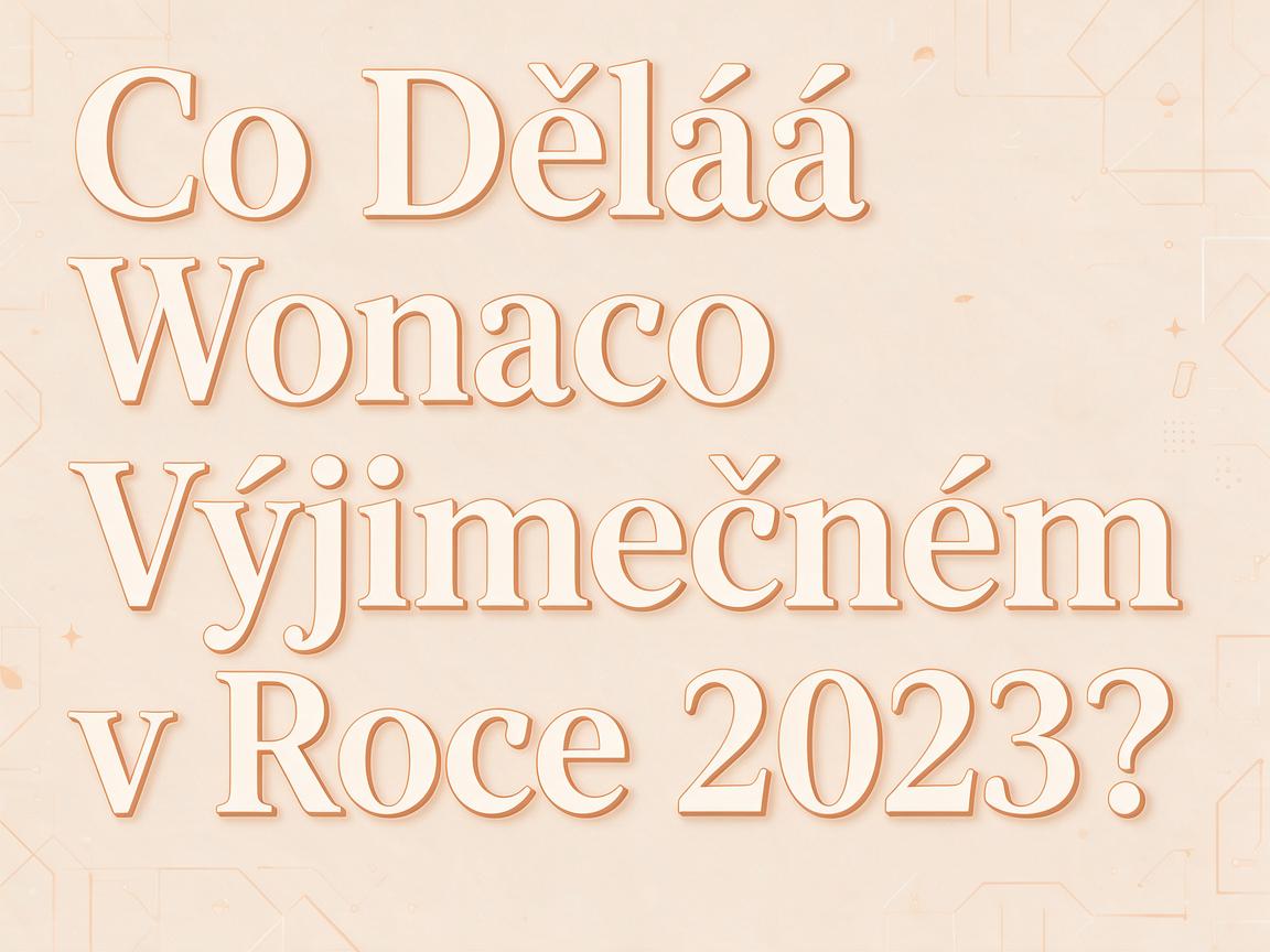 Co Dělá Wonaco Výjimečným v Roce 2023?