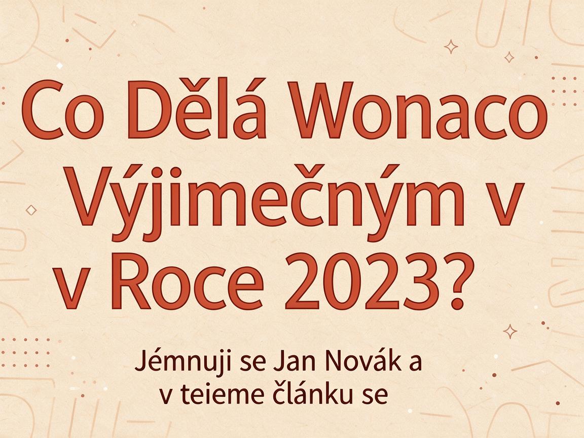 Co Dělá Wonaco Výjimečným v Roce 2023?