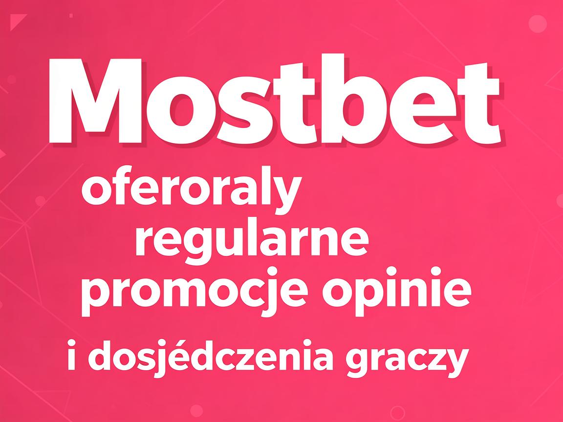 Mostbet oferuje regularne promocje: opinie i doświadczenia graczy