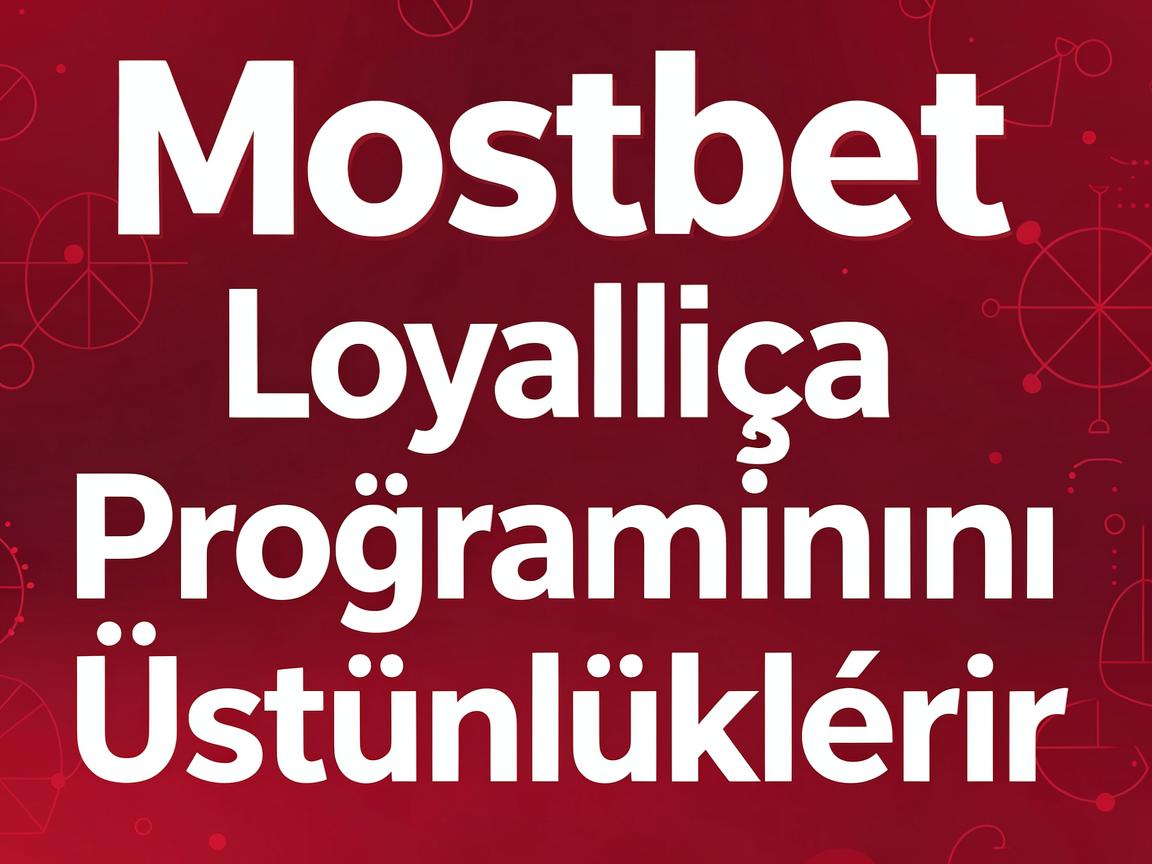 Top Strategiyalar 2026-cı İldə Mostbet Azərbaycan Cashback Qazanmaq Üçün Loyallıq Proqramı