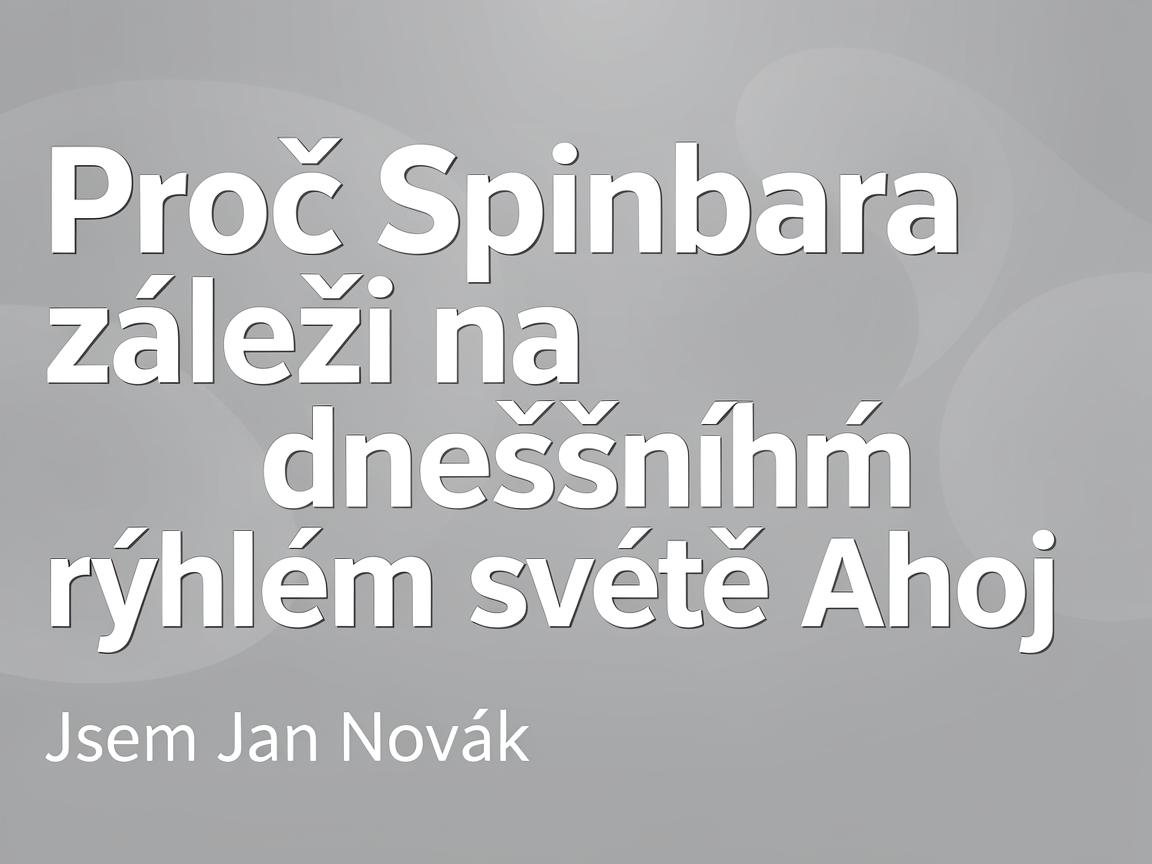 Proč Spinbara záleží na dnešním rychlém světě