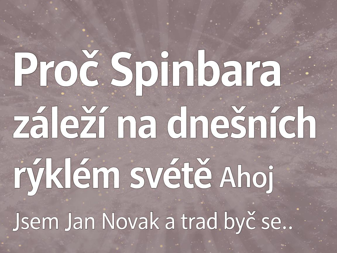 Proč Spinbara záleží na dnešním rychlém světě