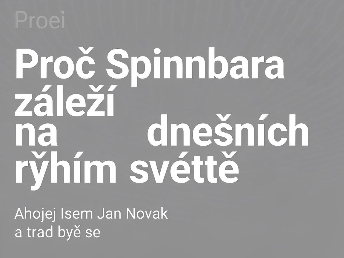 Proč Spinbara záleží na dnešním rychlém světě