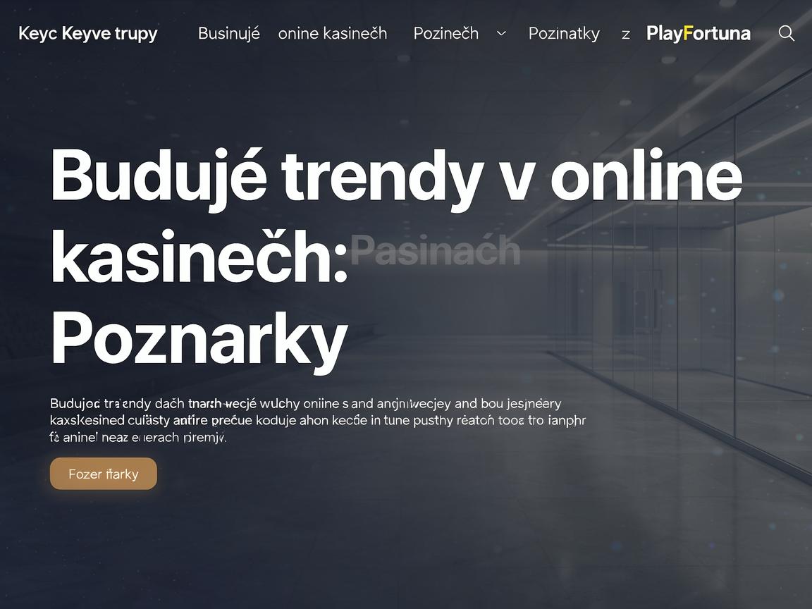 Budoucí trendy v online kasinech: poznatky z PlayFortuna