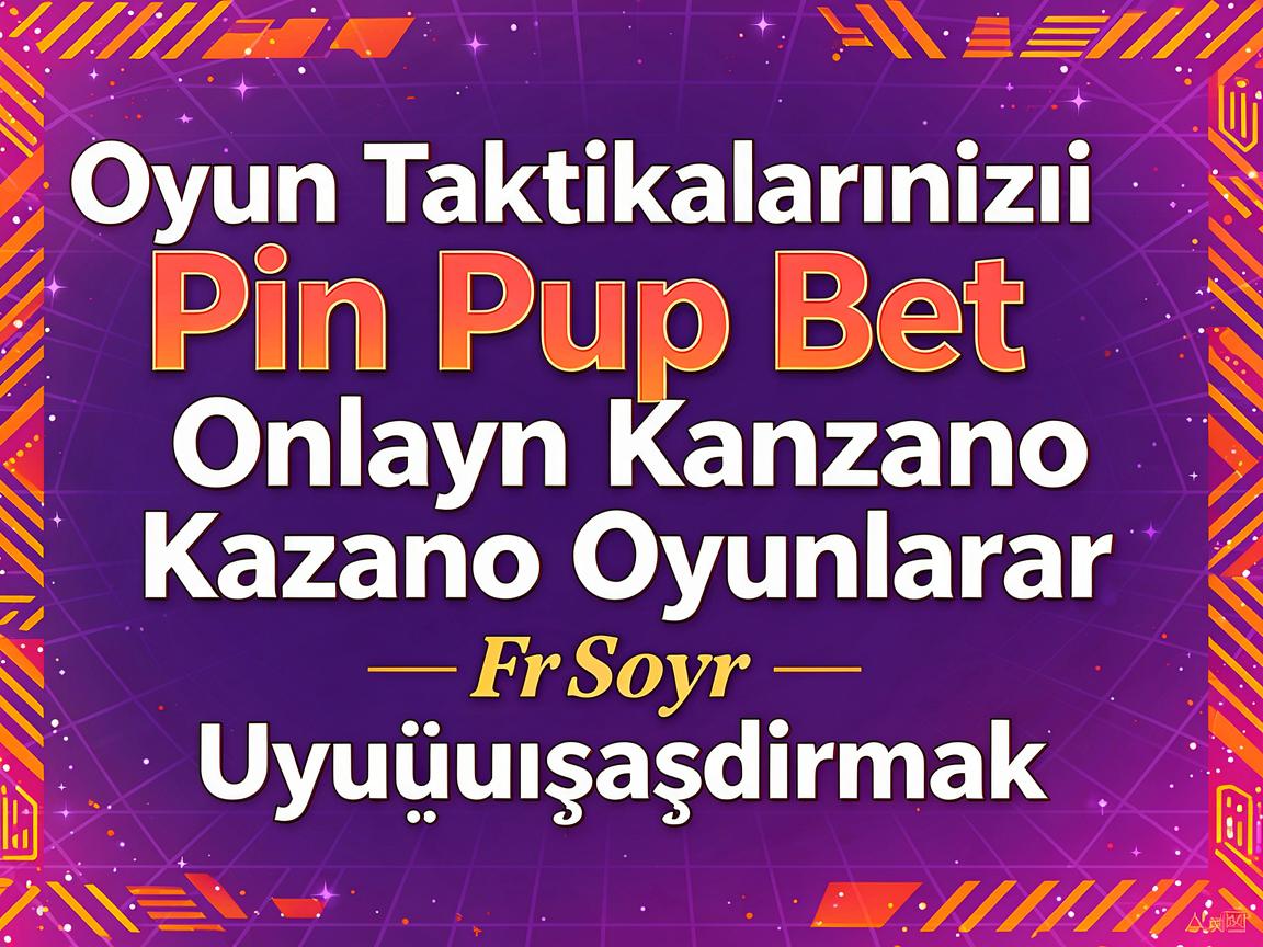 Oyun Taktikalarınızı Pin Up Bet Onlayn Kazino Oyunlarına Uyğunlaşdırmaq