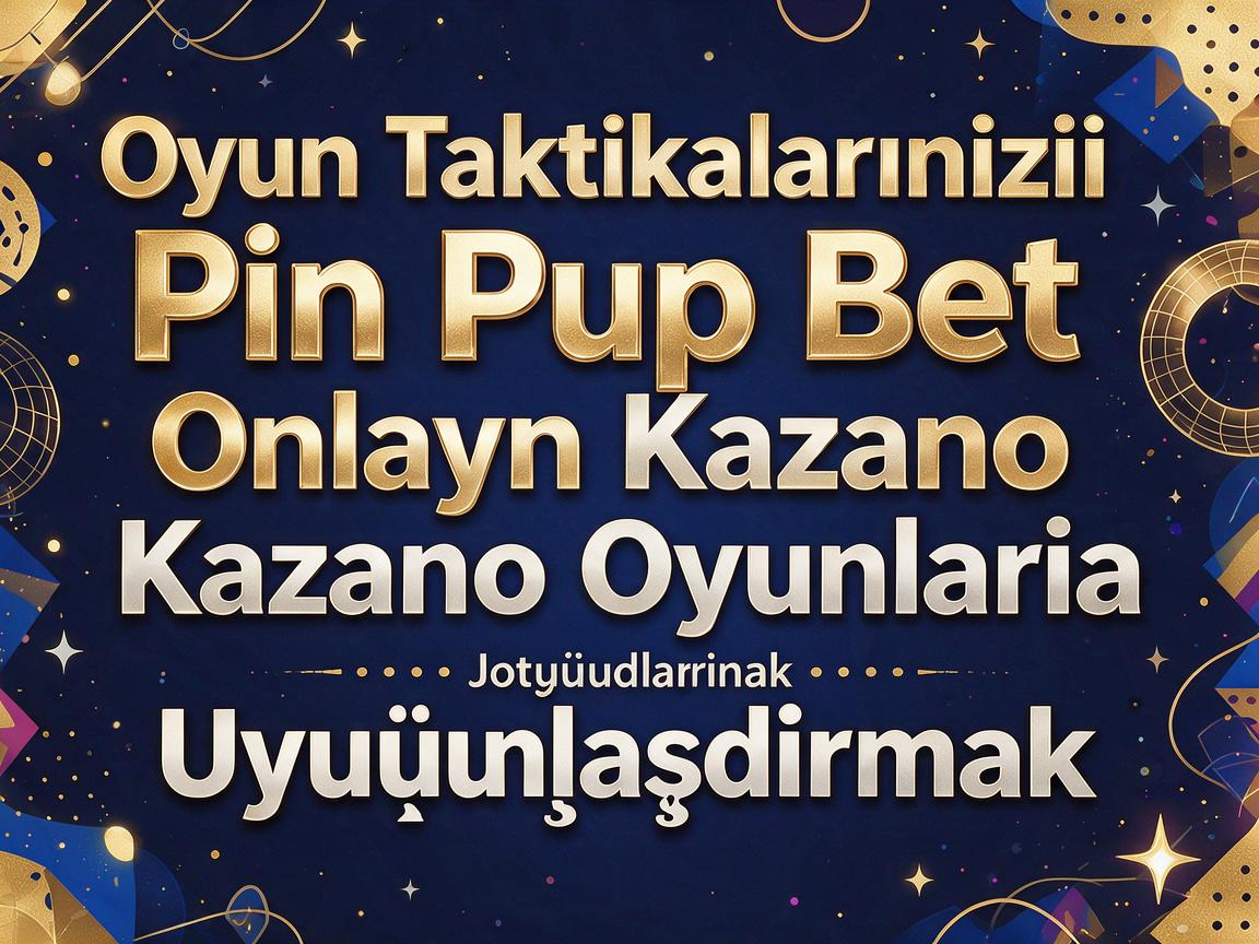 Oyun Taktikalarınızı Pin Up Bet Onlayn Kazino Oyunlarına Uyğunlaşdırmaq