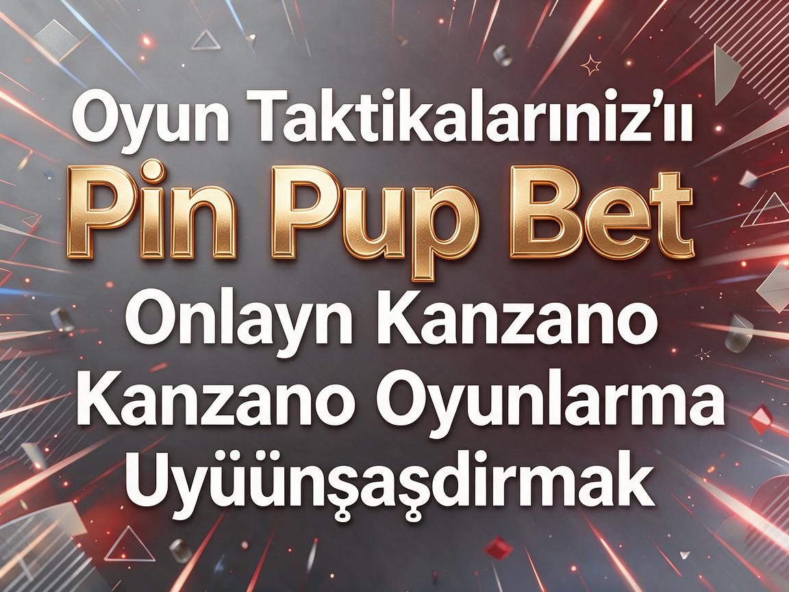 Oyun Taktikalarınızı Pin Up Bet Onlayn Kazino Oyunlarına Uyğunlaşdırmaq