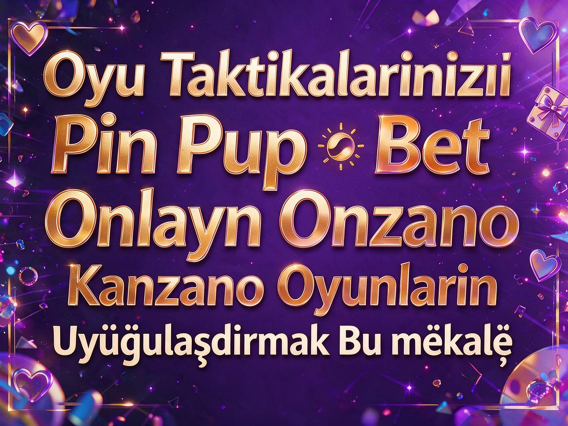 Oyun Taktikalarınızı Pin Up Bet Onlayn Kazino Oyunlarına Uyğunlaşdırmaq