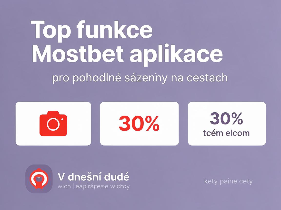 Top funkce Mostbet aplikace pro pohodlné sázení na cestách
