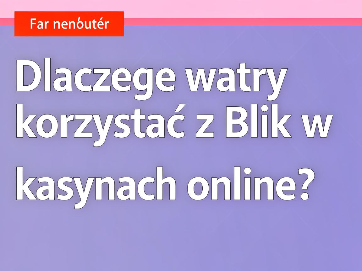 Jak szybko zrealizować wypłatę Blik w kasynie online?