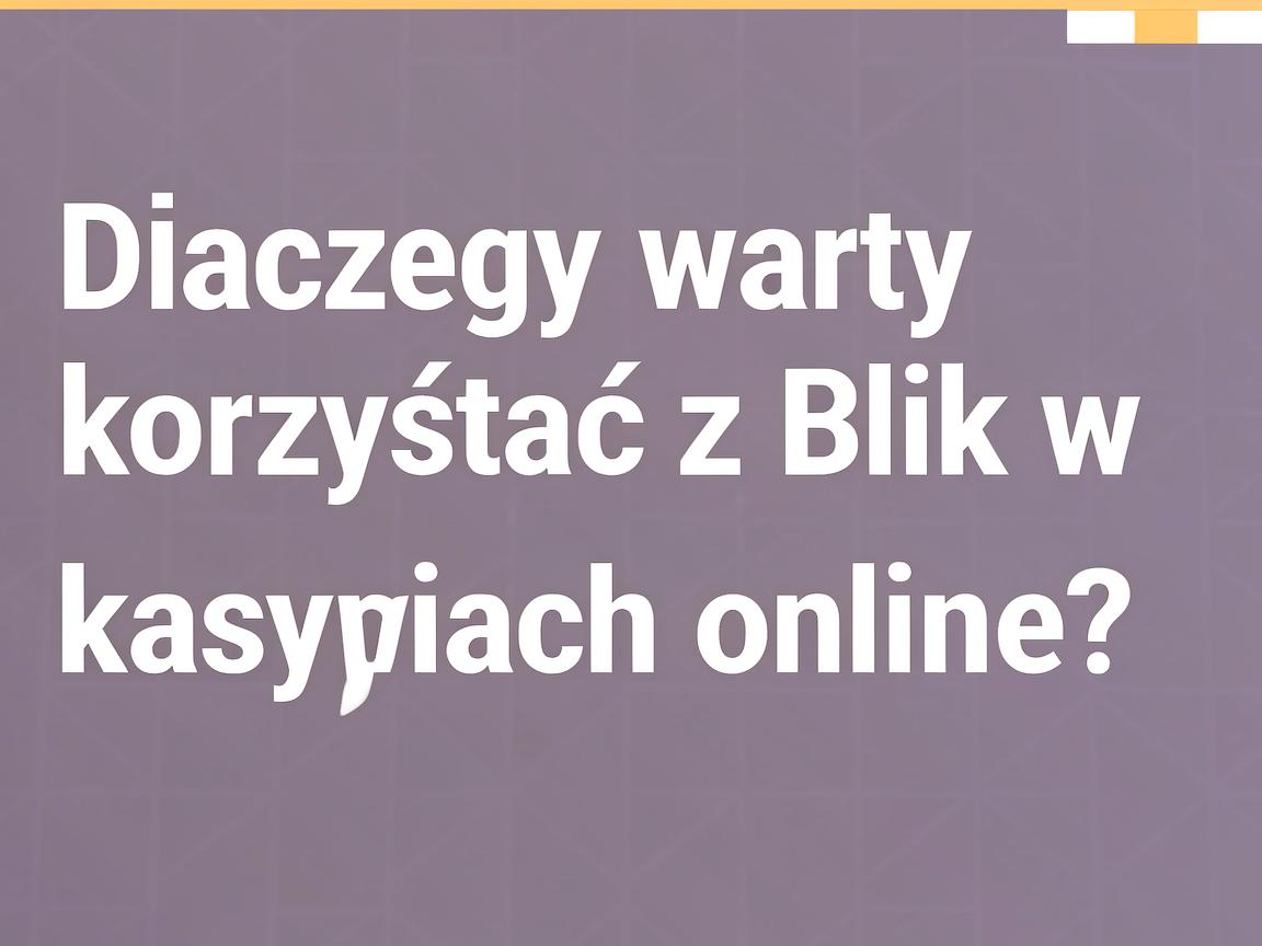 Jak szybko zrealizować wypłatę Blik w kasynie online?