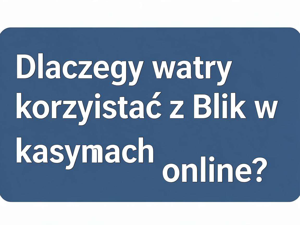 Jak szybko zrealizować wypłatę Blik w kasynie online?