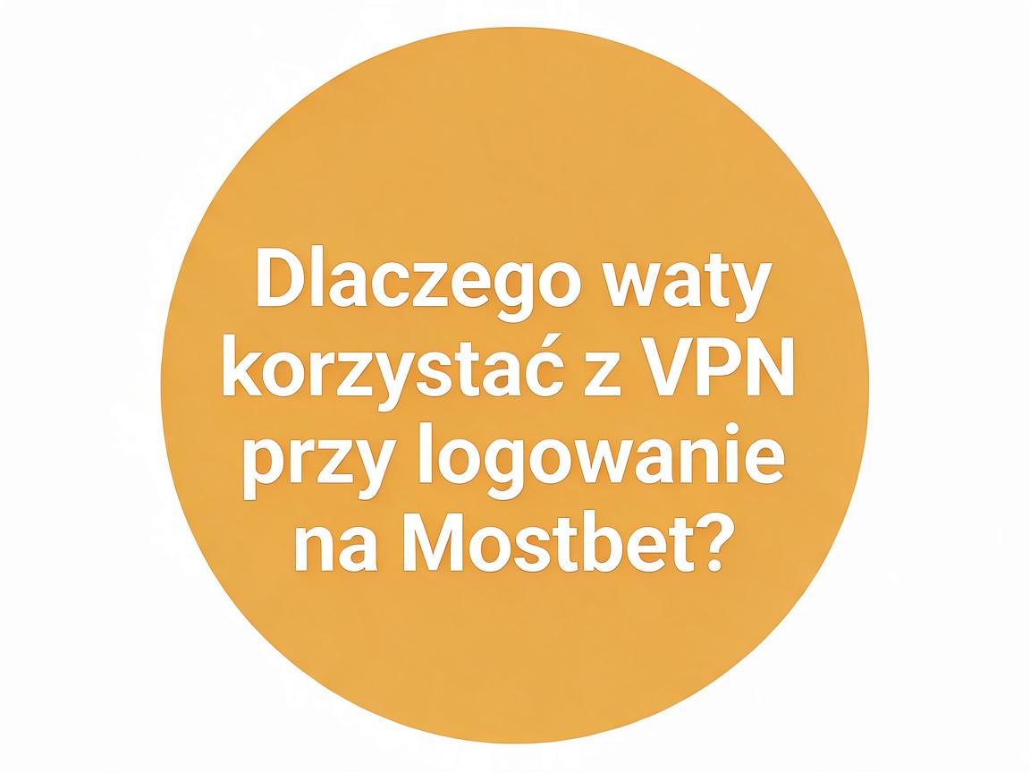 Jakie są opcje logowania na Mostbet przy korzystaniu z VPN?