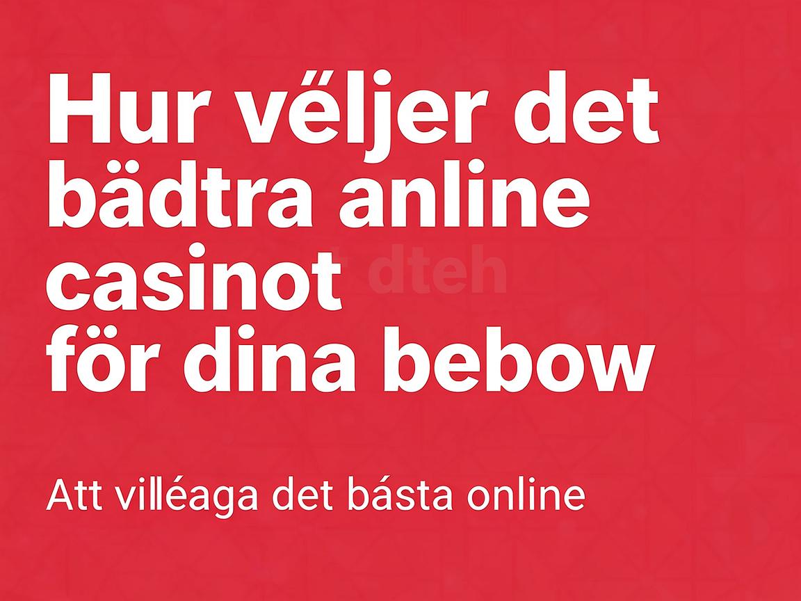 Hur man väljer det bästa online casinot för dina behov