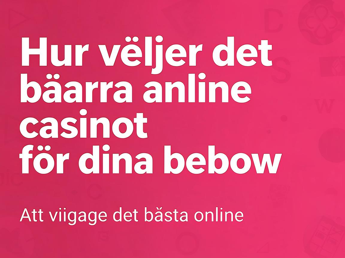 Hur man väljer det bästa online casinot för dina behov