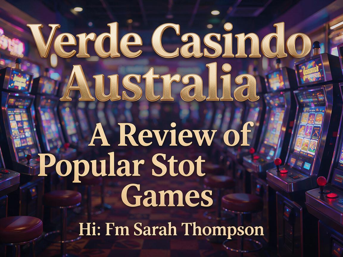 Verde Casino Australia: A Review of Popular Slot Games