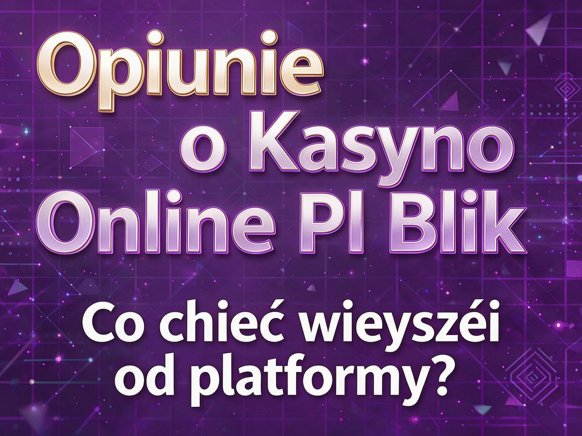 Opinie o Kasyno Online Pl Blik: Co chcieć więcej od platformy?