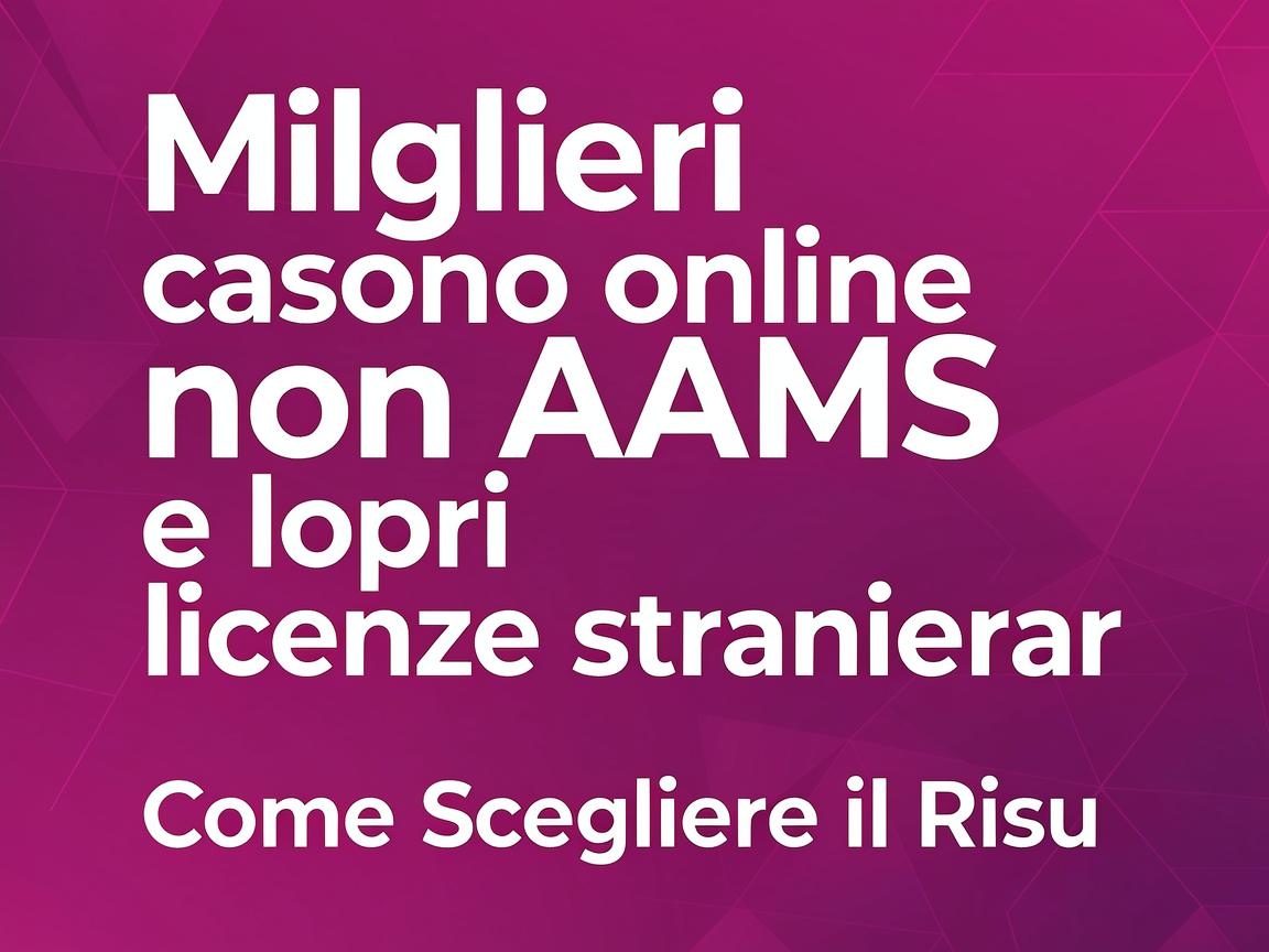 Migliori casino online non AAMS e loro licenze straniera: Come Scegliere il Risultato Ideale