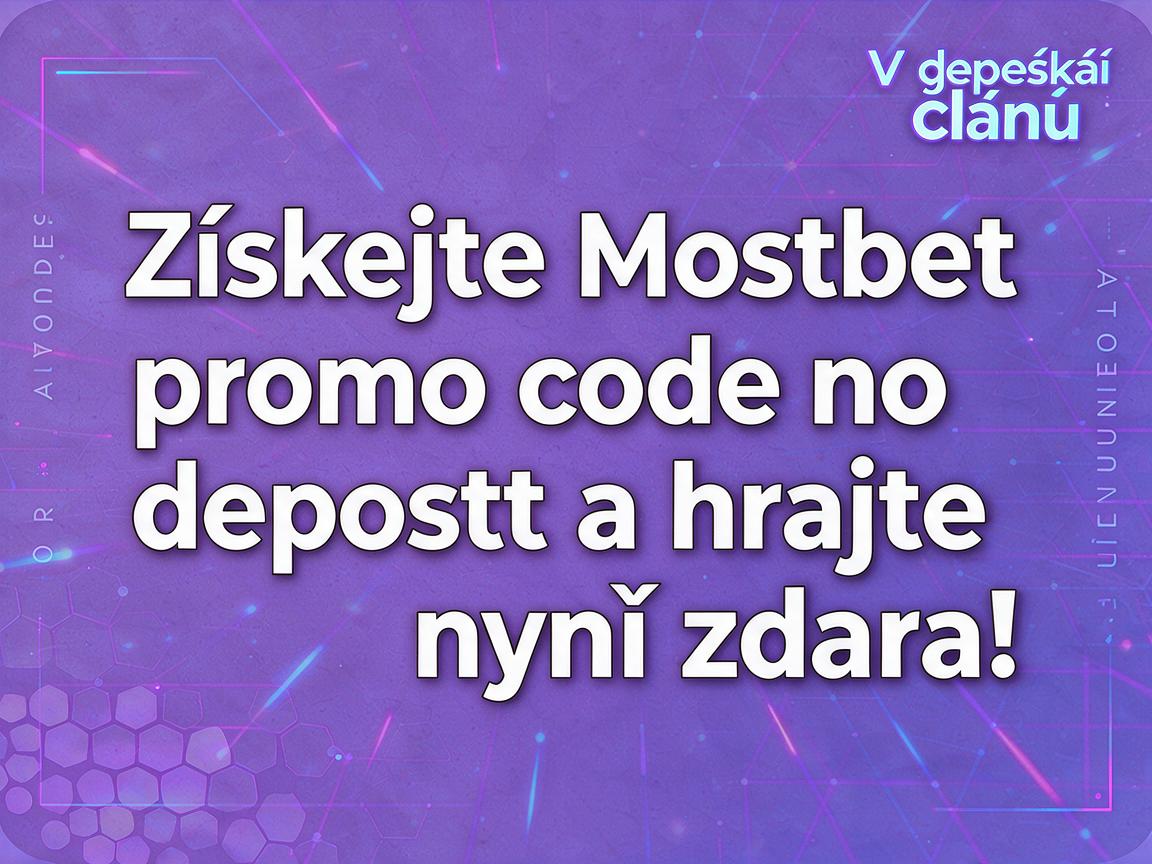 Získejte Mostbet promo code no deposit a hrajte nyní zdarma!