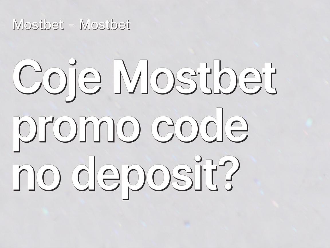 Získejte Mostbet promo code no deposit a hrajte nyní zdarma!