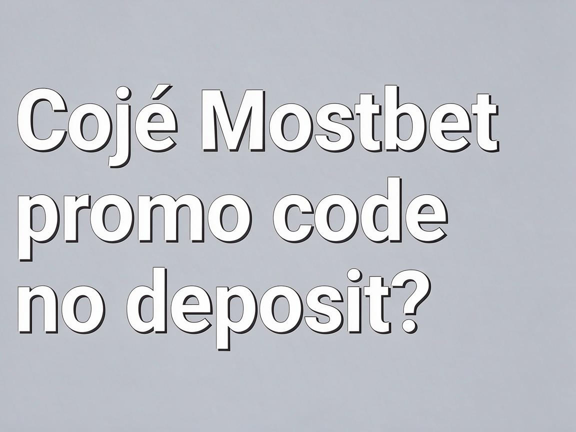Získejte Mostbet promo code no deposit a hrajte nyní zdarma!