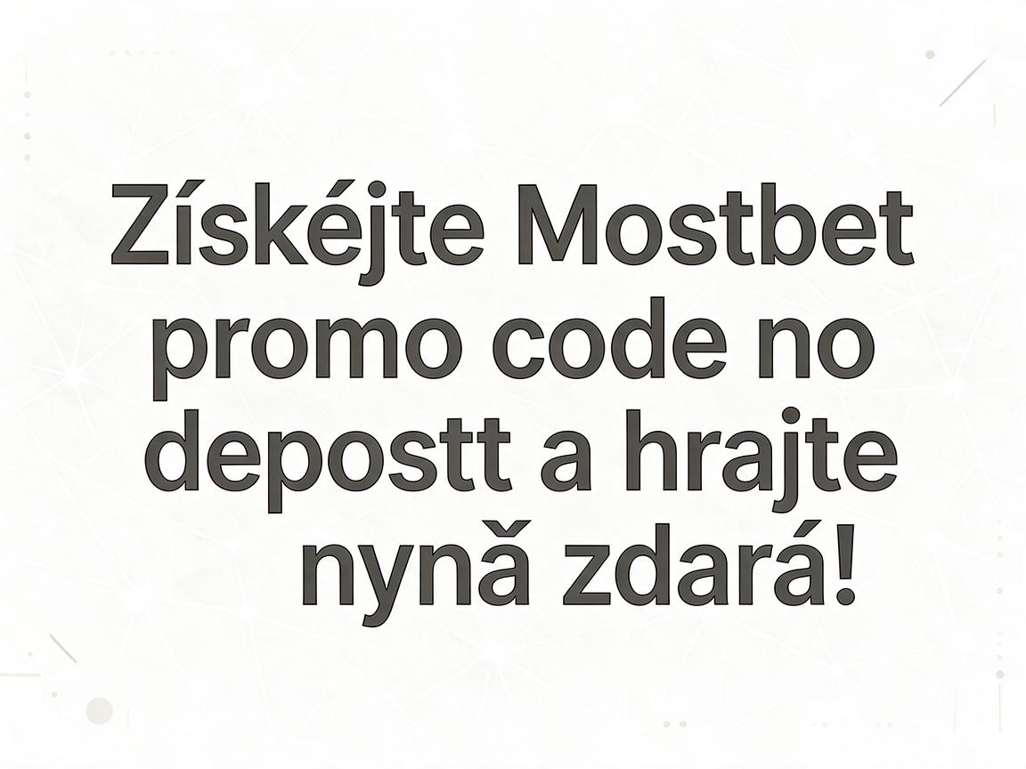 Získejte Mostbet promo code no deposit a hrajte nyní zdarma!