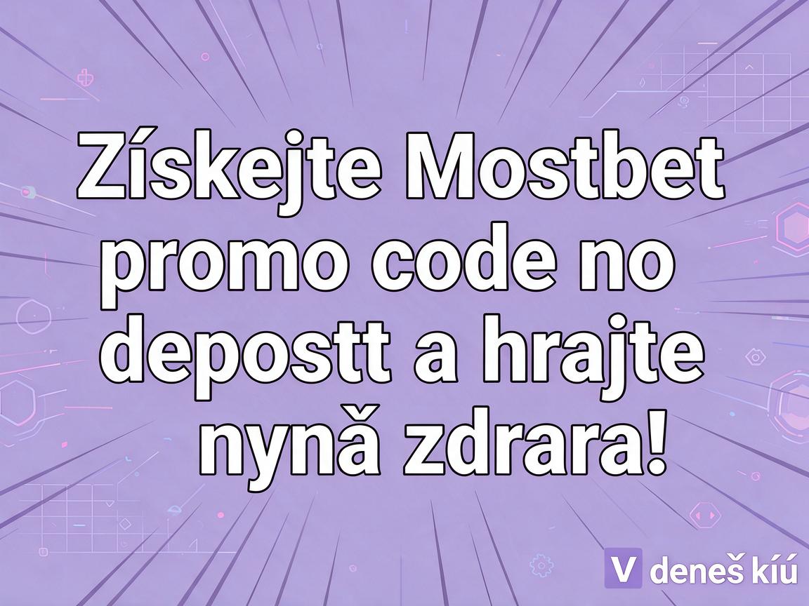 Získejte Mostbet promo code no deposit a hrajte nyní zdarma!