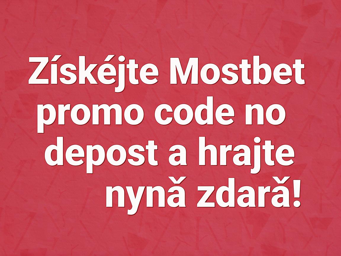 Získejte Mostbet promo code no deposit a hrajte nyní zdarma!