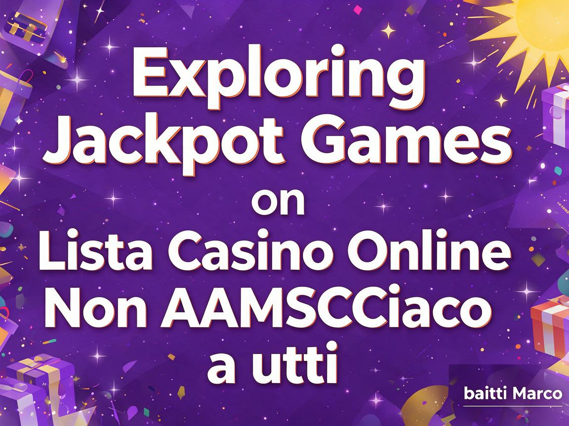 Exploring Jackpot Games on Lista Casino Online Non AAMS