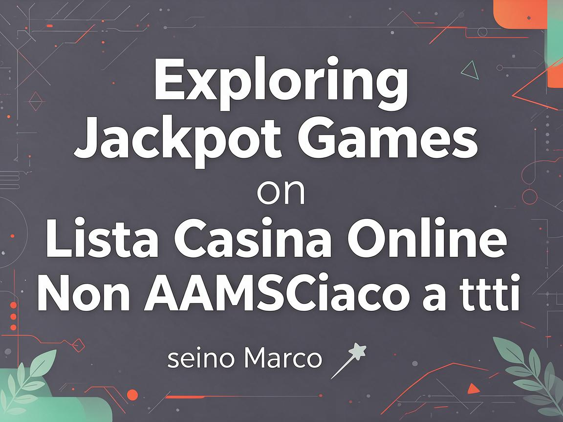 Exploring Jackpot Games on Lista Casino Online Non AAMS