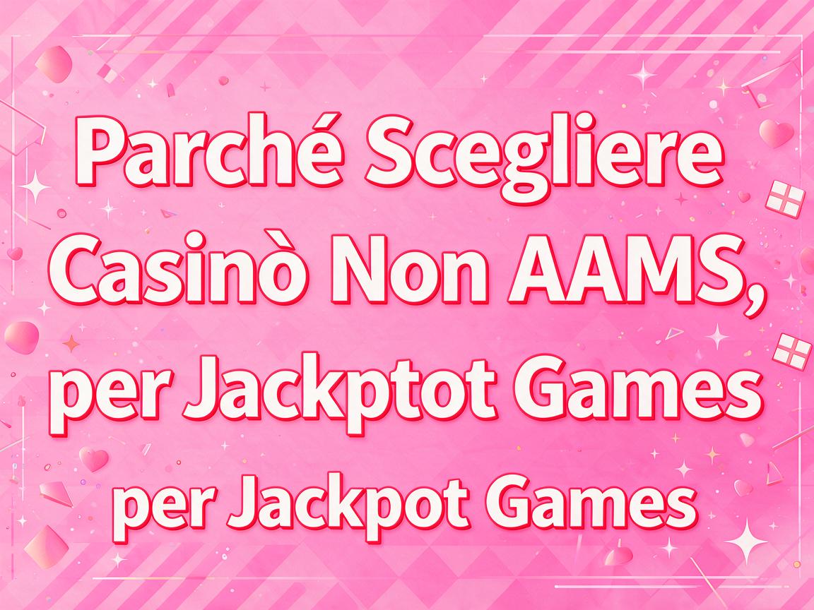 Exploring Jackpot Games on Lista Casino Online Non AAMS